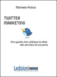 Twitter marketing in 140 tweet. Una guida che utilizza lo stile del servizio di cui parla - Librerie.coop