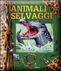 Avventure tra gli animali selvaggi . Libro pop-up - Librerie.coop