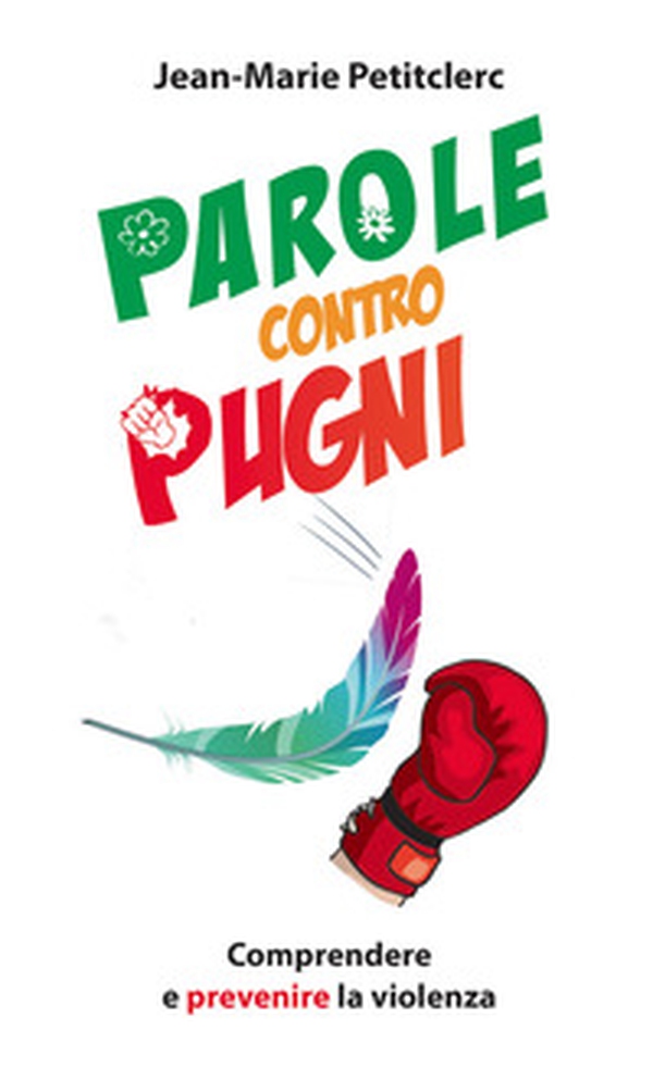 Parole contro pugni. Comprendere e prevenire la violenza - Librerie.coop Parole contro pugni. Comprendere e prevenire la violenza - Librerie.coop