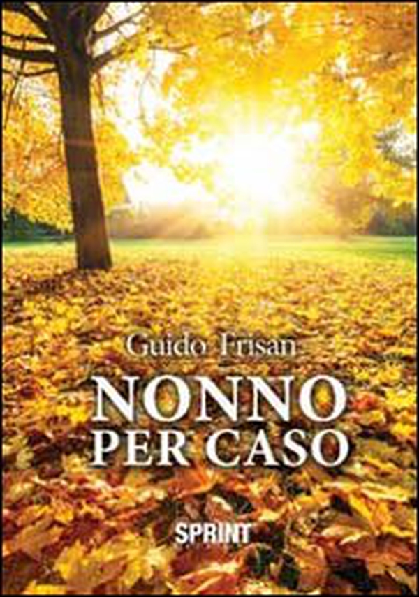 Nonno per caso - Librerie.coop Nonno per caso - Librerie.coop