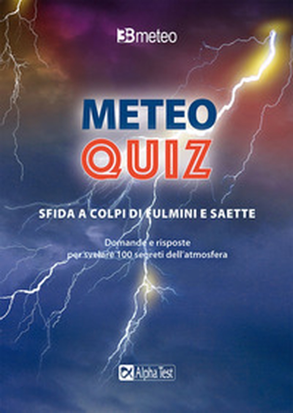 Meteo quiz. Sfida a colpi di fulmini e saette. Domande e risposte per svelare 100 segreti dell'atmosfera - Librerie.coop Meteo quiz. Sfida a colpi di fulmini e saette. Domande e risposte per svelare 100 segreti dell'atmosfera - Librerie.coop