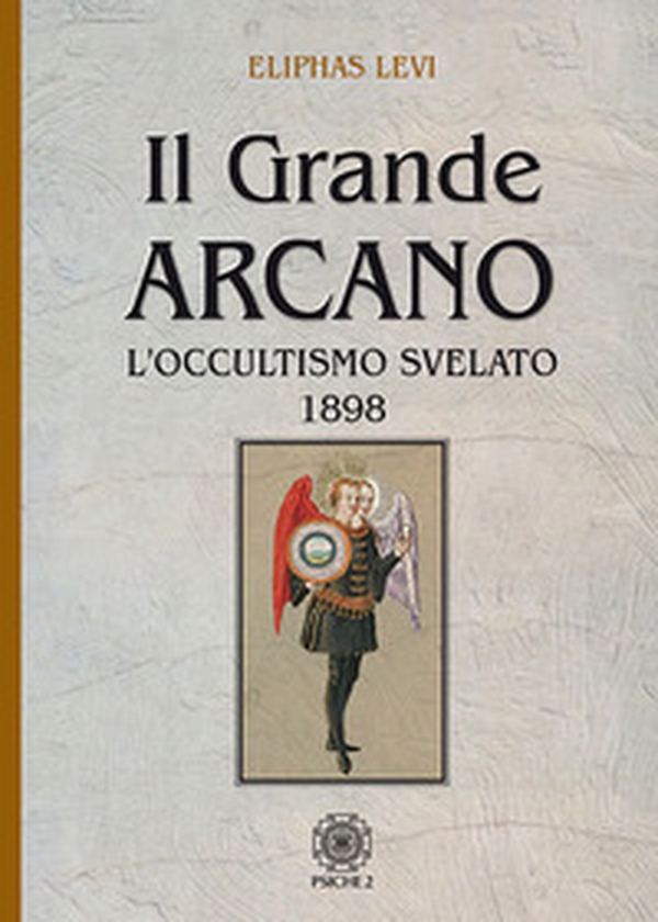 Il grande arcano. L'occultismo svelato 1898 - Librerie.coop Il grande arcano. L'occultismo svelato 1898 - Librerie.coop