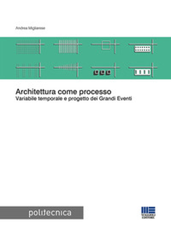 Architettura come processo. Variabile temporale e progetto dei Grandi Eventi - Librerie.coop Architettura come processo. Variabile temporale e progetto dei Grandi Eventi - Librerie.coop