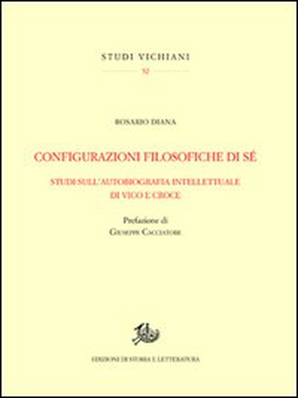 Configurazioni filosofiche di sé. Studi sull'autobiografia intellettuale di Vico e Croce - Librerie.coop Configurazioni filosofiche di sé. Studi sull'autobiografia intellettuale di Vico e Croce - Librerie.coop