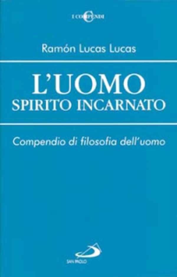 L'uomo spirito incarnato. Compendio di filosofia dell'uomo - Librerie.coop L'uomo spirito incarnato. Compendio di filosofia dell'uomo - Librerie.coop