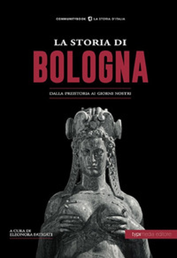 La storia di Bologna. Dalla preistoria ai giorni nostri - Librerie.coop La storia di Bologna. Dalla preistoria ai giorni nostri - Librerie.coop