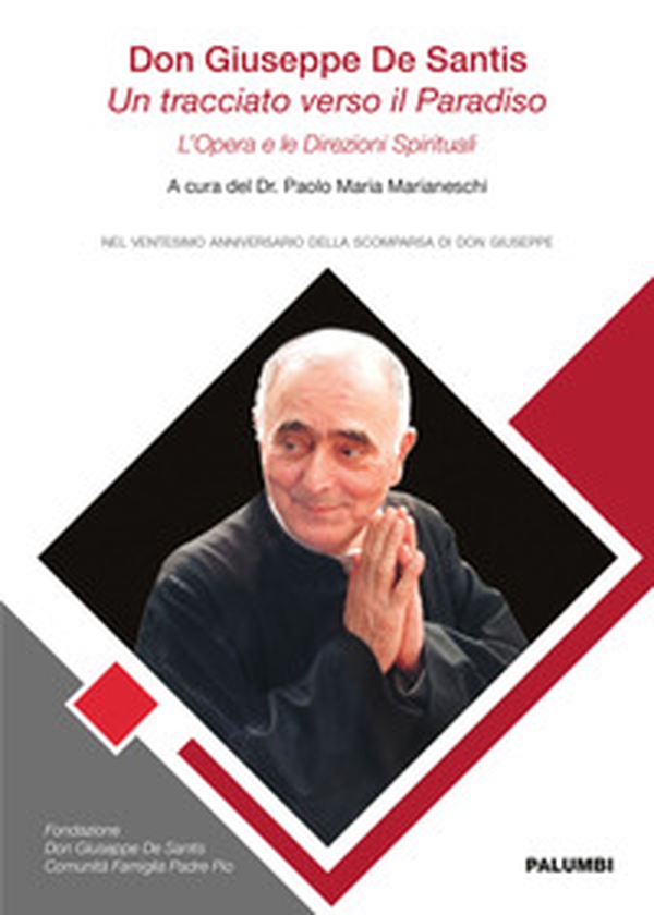 Don Giuseppe De Santis. Un tracciato verso il Paradiso. L'opera e le direzioni spirituali - Librerie.coop Don Giuseppe De Santis. Un tracciato verso il Paradiso. L'opera e le direzioni spirituali - Librerie.coop