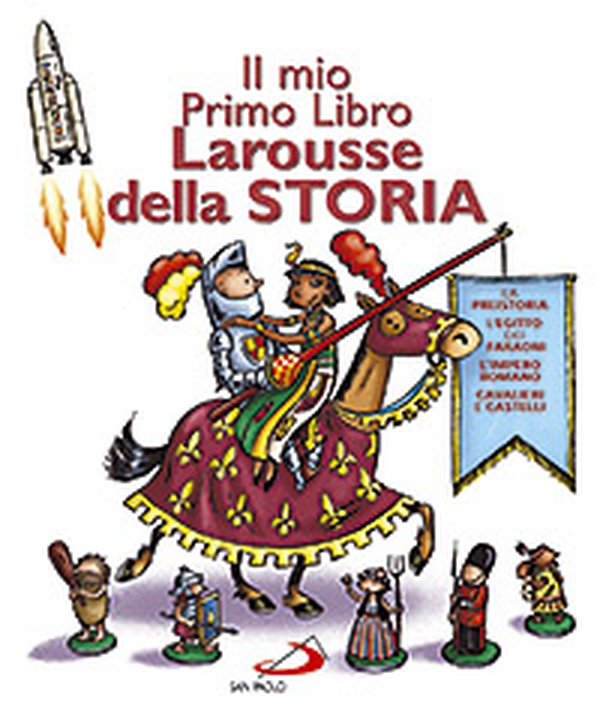 Il mio primo libro Larousse della storia - Librerie.coop Il mio primo libro Larousse della storia - Librerie.coop