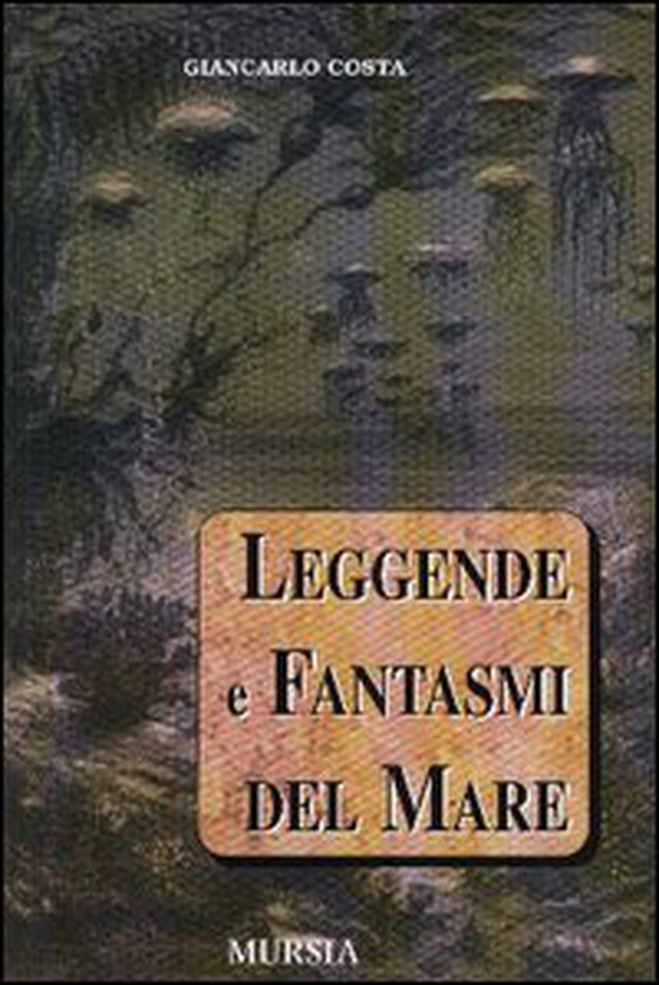 Leggende e fantasmi del mare - Librerie.coop Leggende e fantasmi del mare - Librerie.coop