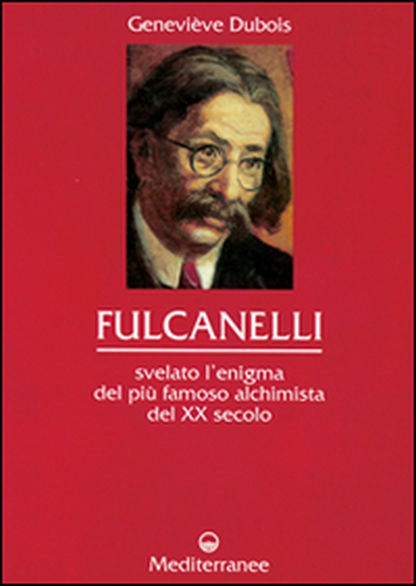 Fulcanelli. Svelato l'enigma del più famoso alchimista del XX secolo - Librerie.coop Fulcanelli. Svelato l'enigma del più famoso alchimista del XX secolo - Librerie.coop