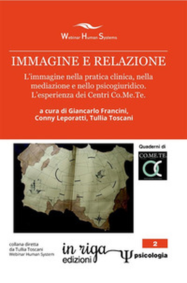 Immagine e relazione. L'immagine nella pratica clinica, nella mediazione e nello psicogiuridico. L'esperienza dei Centri Co.Me.Te - Librerie.coop Immagine e relazione. L'immagine nella pratica clinica, nella mediazione e nello psicogiuridico. L'esperienza dei Centri Co.Me.Te - Librerie.coop