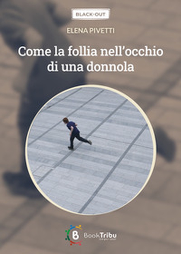 Come la follia nell'occhio di una donnola - Librerie.coop Come la follia nell'occhio di una donnola - Librerie.coop