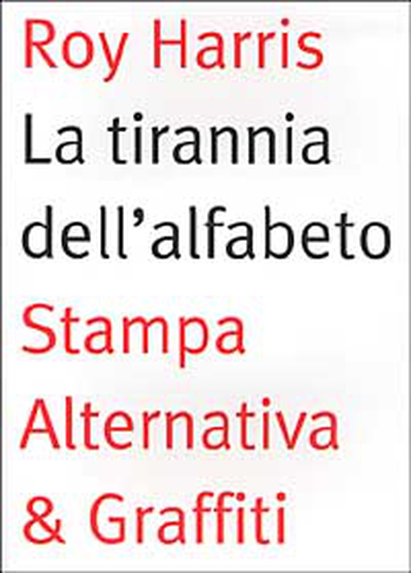 La tirannia dell'alfabeto. Ripensare la scrittura - Librerie.coop La tirannia dell'alfabeto. Ripensare la scrittura - Librerie.coop