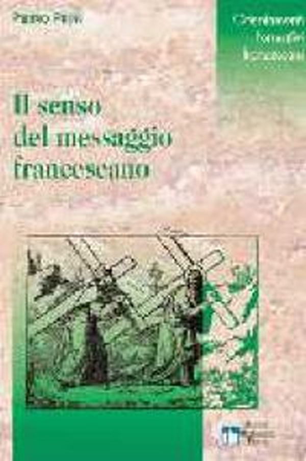 Il senso del messaggio francescano. L'essere e l'avere nel cammino formativo - Librerie.coop Il senso del messaggio francescano. L'essere e l'avere nel cammino formativo - Librerie.coop