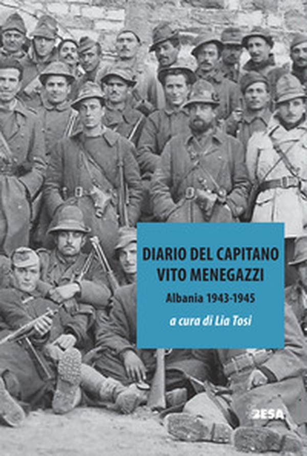 Diario del capitano. Vito Menegazzi (Albania 1943-1945) - Librerie.coop Diario del capitano. Vito Menegazzi (Albania 1943-1945) - Librerie.coop