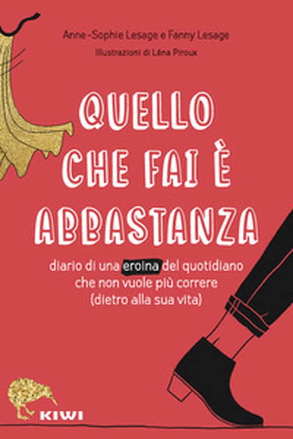 Quello che fai è abbastanza. Diario di una eroina del quotidiano che non vuole più correre (dietro alla sua vita) - Librerie.coop Quello che fai è abbastanza. Diario di una eroina del quotidiano che non vuole più correre (dietro alla sua vita) - Librerie.coop