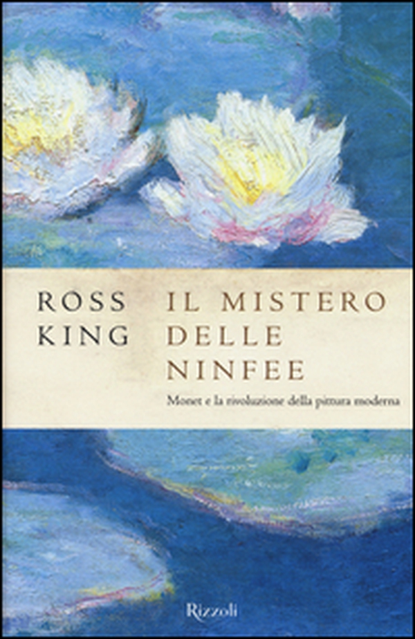 Il mistero delle ninfee. Monet e la rivoluzione della pittura moderna - Librerie.coop Il mistero delle ninfee. Monet e la rivoluzione della pittura moderna - Librerie.coop