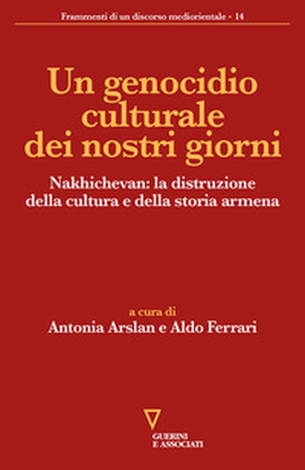Un genocidio culturale dei nostri giorni. Nakhichevan: la distruzione della cultura e della storia armena - Librerie.coop Un genocidio culturale dei nostri giorni. Nakhichevan: la distruzione della cultura e della storia armena - Librerie.coop