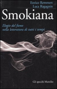 Smokiana. Elogio del fumo nella letteratura di tutti i tempi - Librerie.coop