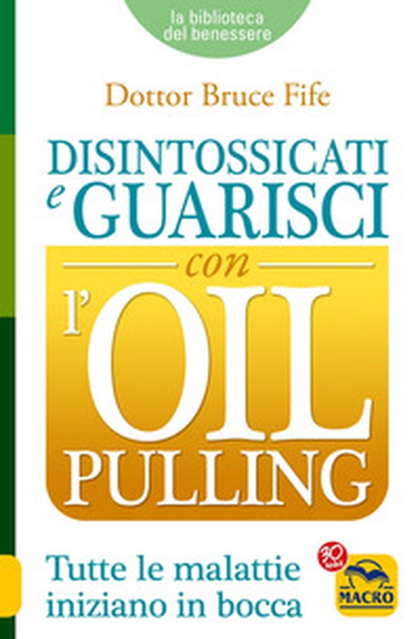 Disintossicati e guarisci con l'oil pulling - Librerie.coop Disintossicati e guarisci con l'oil pulling - Librerie.coop