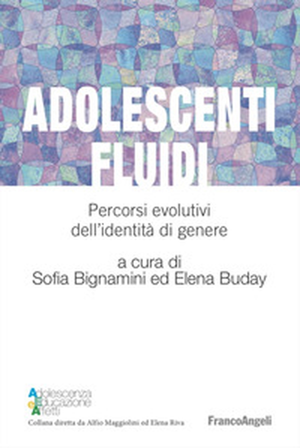 Adolescenti fluidi. Percorsi evolutivi dell'identità di genere - Librerie.coop Adolescenti fluidi. Percorsi evolutivi dell'identità di genere - Librerie.coop