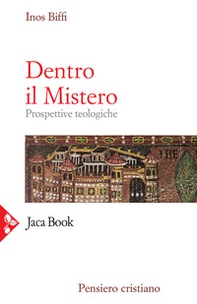Dentro il mistero. Prospettive teologiche - Librerie.coop