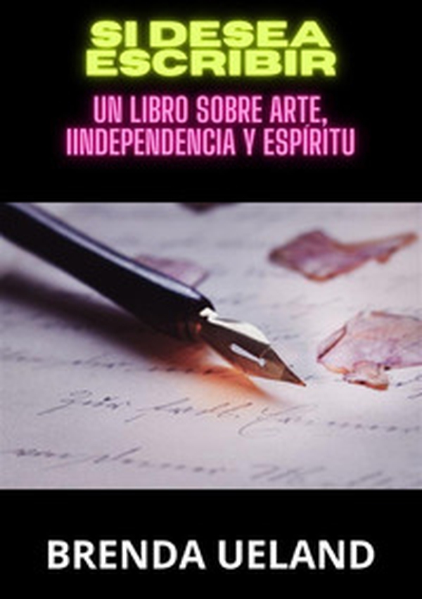 Si desea escribir. Un libro sobre arte, iindependencia y espíritu - Librerie.coop Si desea escribir. Un libro sobre arte, iindependencia y espíritu - Librerie.coop