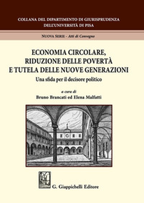 Economia circolare, riduzione delle povertà e tutela delle nuove generazioni. Una sfida per il decisore politico - Librerie.coop Economia circolare, riduzione delle povertà e tutela delle nuove generazioni. Una sfida per il decisore politico - Librerie.coop