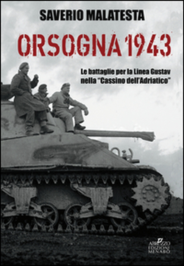 Orsogna 1943. Le battaglie per la Linea Gustav nella «Cassino dell'Adriatico» - Librerie.coop Orsogna 1943. Le battaglie per la Linea Gustav nella «Cassino dell'Adriatico» - Librerie.coop