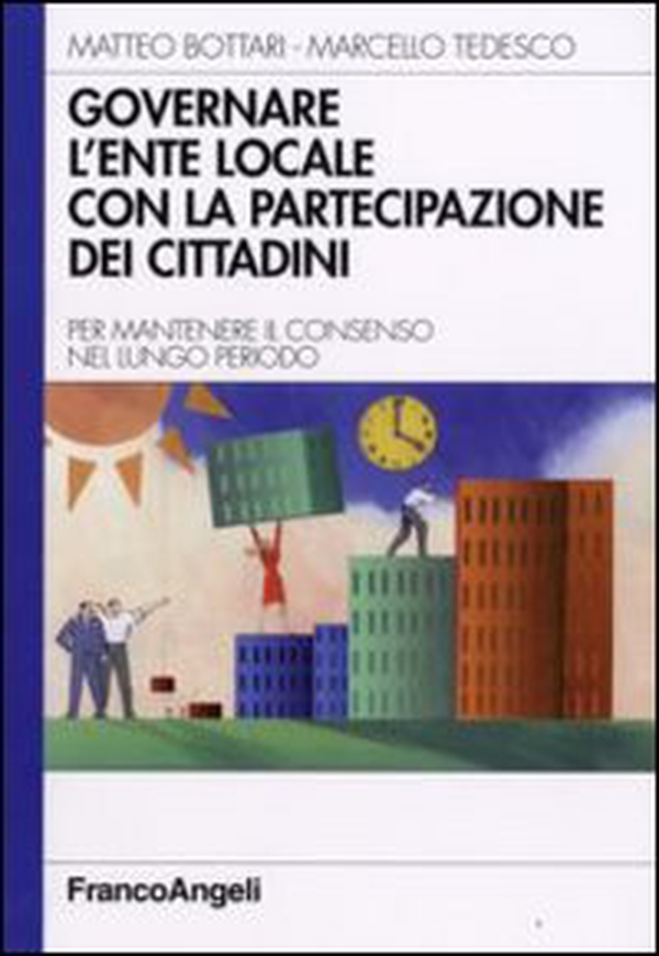 Governare l'ente locale con la partecipazione dei cittadini. Per mantenere il consenso nel lungo periodo - Librerie.coop Governare l'ente locale con la partecipazione dei cittadini. Per mantenere il consenso nel lungo periodo - Librerie.coop
