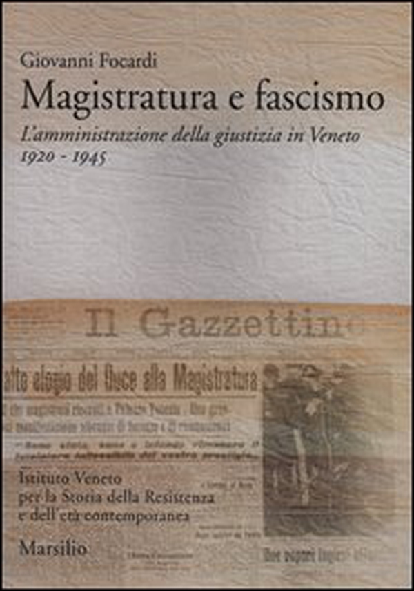 Magistratura e fascismo. L'amministrazione della giustizia in Veneto. 1920-1945 - Librerie.coop Magistratura e fascismo. L'amministrazione della giustizia in Veneto. 1920-1945 - Librerie.coop