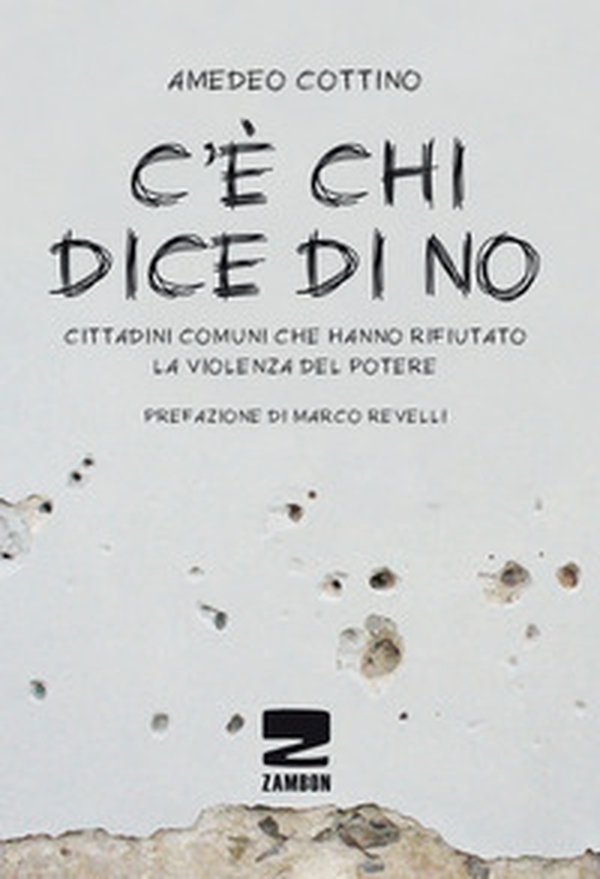 C'è chi dice no. Cittadini comuni che hanno rifiutato la violenza del potere - Librerie.coop C'è chi dice no. Cittadini comuni che hanno rifiutato la violenza del potere - Librerie.coop