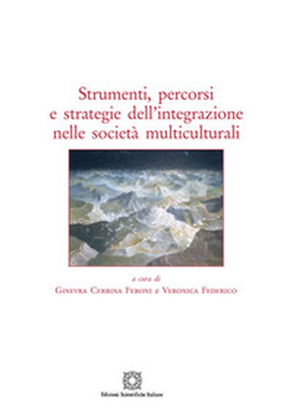 Strumenti, percorsi e strategie dell'integrazione nelle società multiculturali - Librerie.coop Strumenti, percorsi e strategie dell'integrazione nelle società multiculturali - Librerie.coop