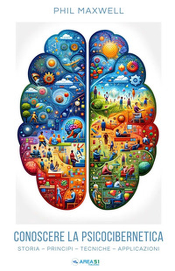 Conoscere la psicocibernetica. Storia, principi, tecniche, applicazioni - Librerie.coop Conoscere la psicocibernetica. Storia, principi, tecniche, applicazioni - Librerie.coop