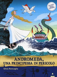 Andromeda. Una principessa in pericolo. Storie nelle storie   - Librerie.coop