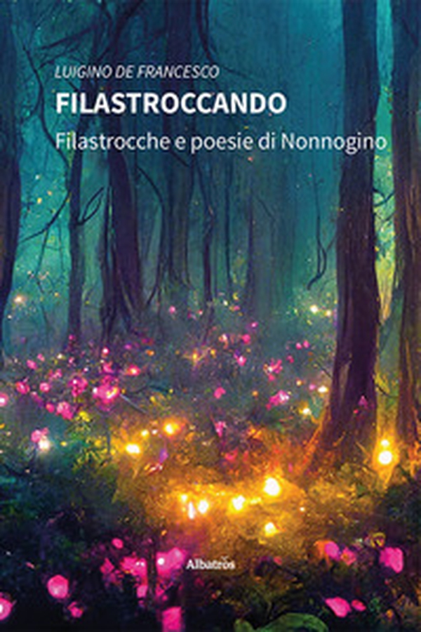 Filastroccando. Filastrocche e poesie di Nonnogino - Librerie.coop Filastroccando. Filastrocche e poesie di Nonnogino - Librerie.coop