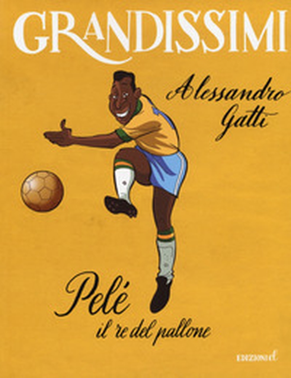 Pelé il re del pallone - Librerie.coop Pelé il re del pallone - Librerie.coop