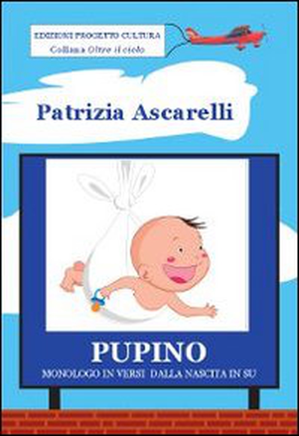 Pupino. Monologo in versi dalla nascita in su - Librerie.coop Pupino. Monologo in versi dalla nascita in su - Librerie.coop