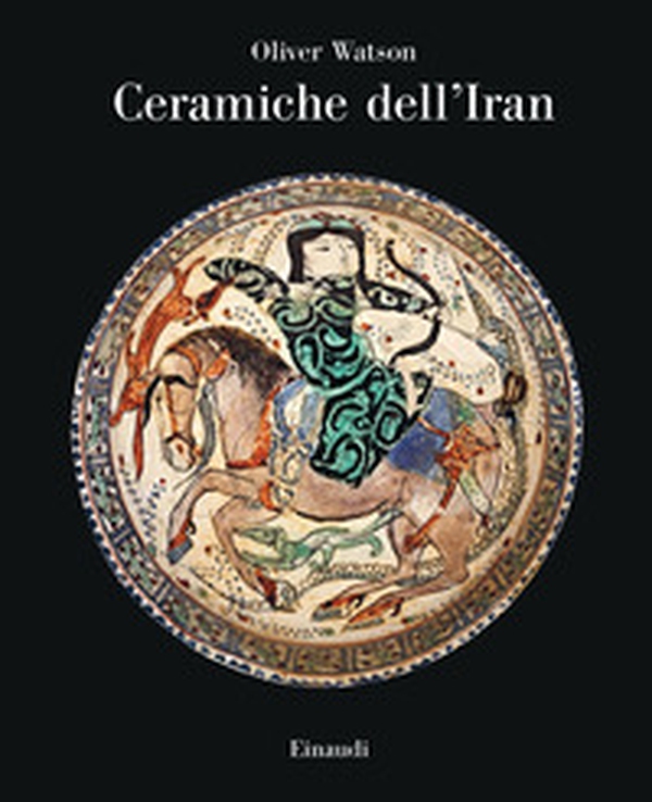 Ceramiche dell'Iran. Il vasellame islamico della Collezione Sarikhani - Librerie.coop Ceramiche dell'Iran. Il vasellame islamico della Collezione Sarikhani - Librerie.coop