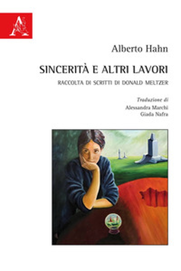 Sincerità e altri lavori. Raccolta di scritti di Donald Meltzer - Librerie.coop Sincerità e altri lavori. Raccolta di scritti di Donald Meltzer - Librerie.coop