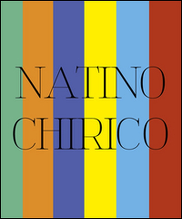 Natino Chirico. Mitologie di un eterno presente - Librerie.coop Natino Chirico. Mitologie di un eterno presente - Librerie.coop