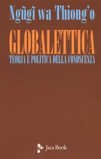 Globalettica. Teoria e politica della conoscenza - Librerie.coop
