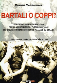 Bartali o Coppi? Un metodo (quasi) scientifico per la valutazione di tutti i campioni di ciclismo professionistico italiano - Librerie.coop