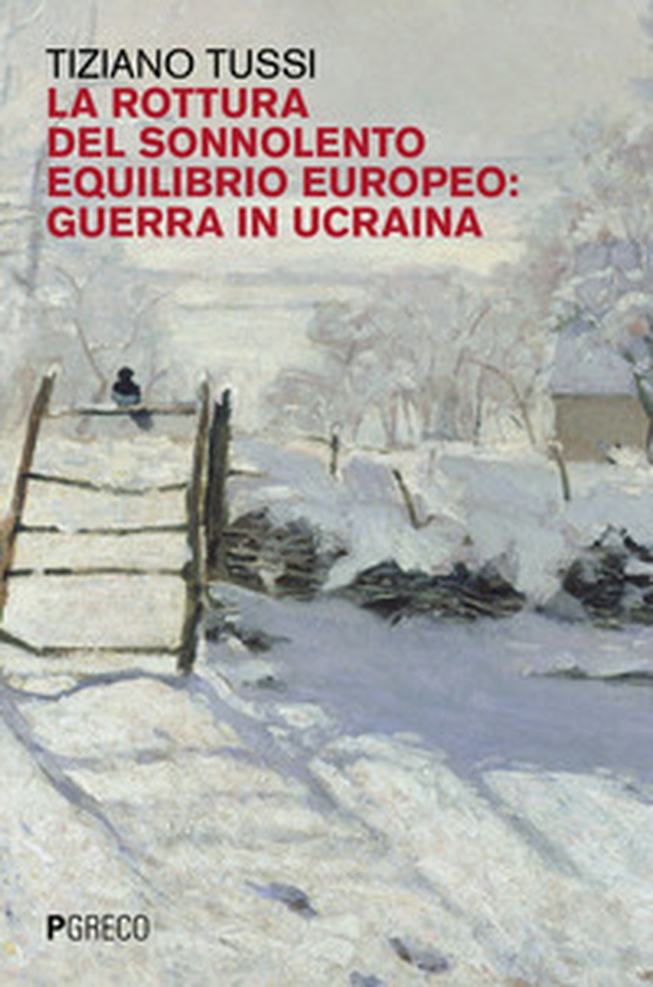 La rottura del sonnolento equilibrio europeo: guerra in Ucraina - Librerie.coop La rottura del sonnolento equilibrio europeo: guerra in Ucraina - Librerie.coop