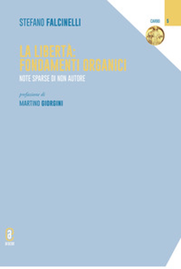 La libertà. Fondamenti organici - Librerie.coop La libertà. Fondamenti organici - Librerie.coop