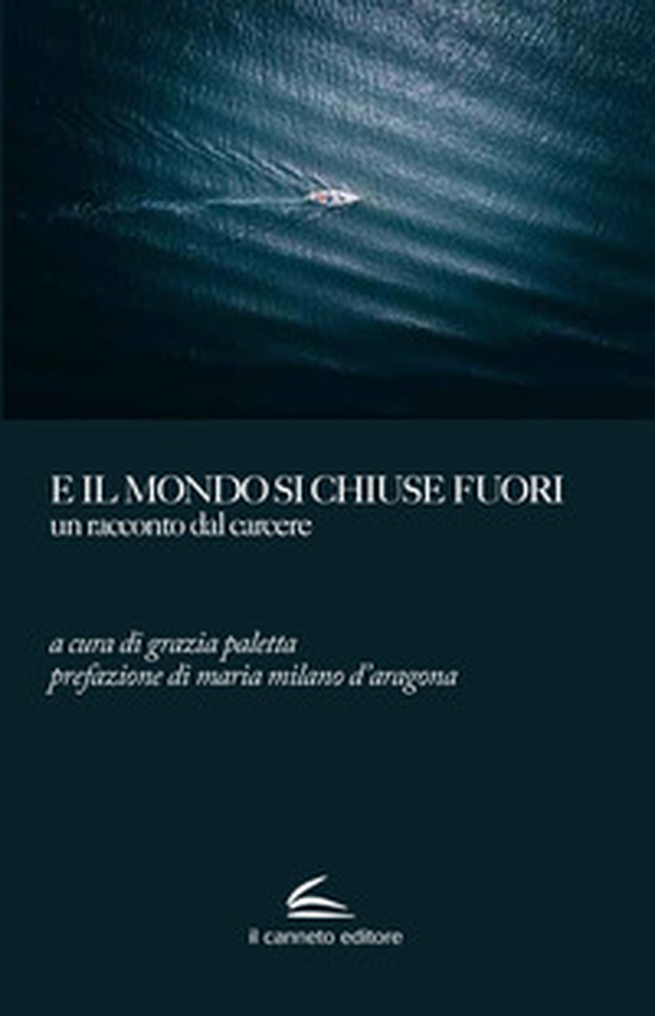 E il mondo si chiuse fuori. Un racconto dal carcere - Librerie.coop E il mondo si chiuse fuori. Un racconto dal carcere - Librerie.coop
