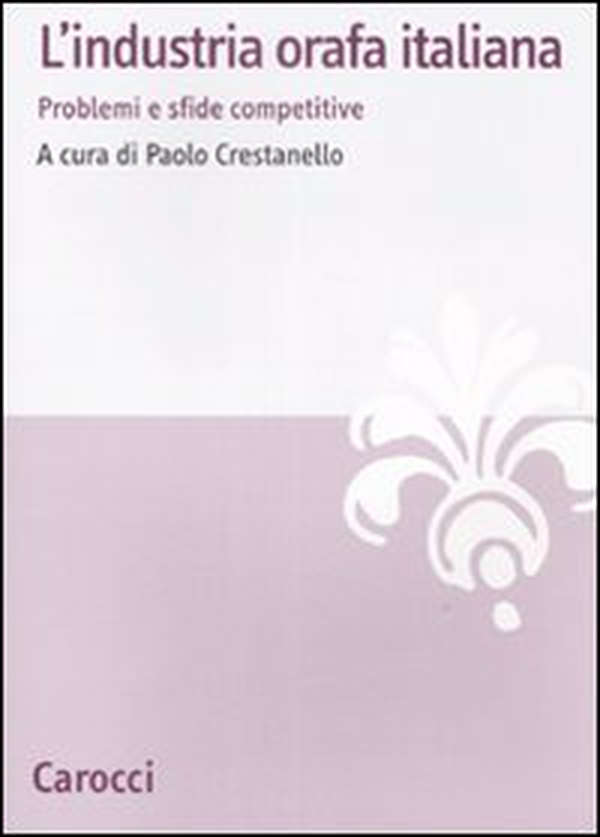 L'industria orafa italiana. Problemi e sfide competitive - Librerie.coop L'industria orafa italiana. Problemi e sfide competitive - Librerie.coop