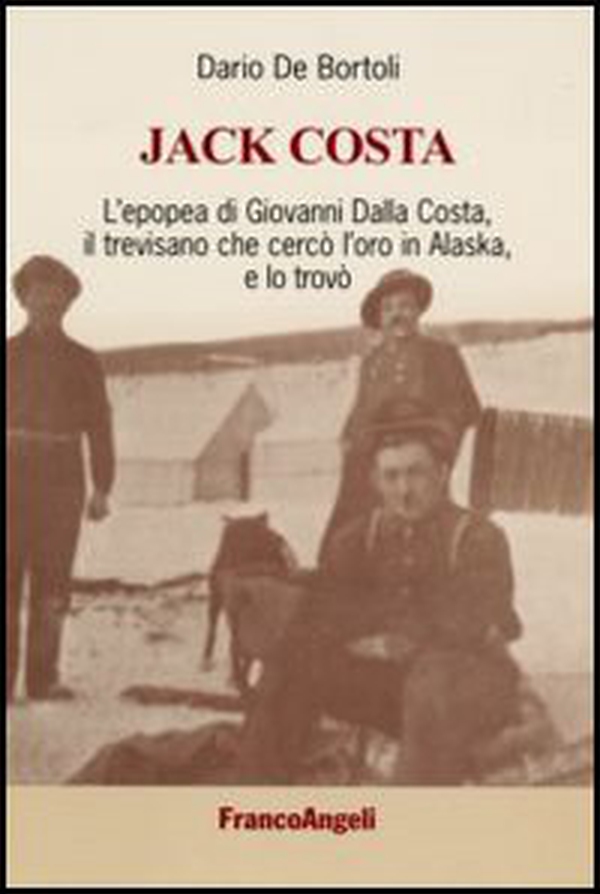 Jack Costa. L'epopea di Giovanni Dalla Costa, il trevisano che cercò l'oro in Alaska, e lo trovò - Librerie.coop Jack Costa. L'epopea di Giovanni Dalla Costa, il trevisano che cercò l'oro in Alaska, e lo trovò - Librerie.coop