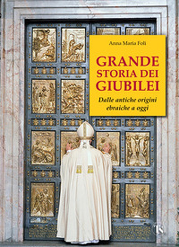 Grande storia dei giubilei. Dalle antiche origini ebraiche a oggi - Librerie.coop Grande storia dei giubilei. Dalle antiche origini ebraiche a oggi - Librerie.coop