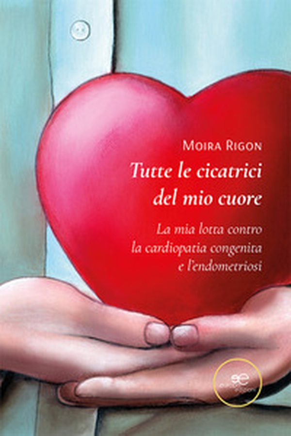 Tutte le cicatrici del mio cuore. La mia lotta contro la cardiopatia congenita e l'endometriosi - Librerie.coop Tutte le cicatrici del mio cuore. La mia lotta contro la cardiopatia congenita e l'endometriosi - Librerie.coop